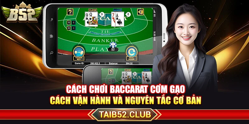Cách chơi baccarat cơm gạo tập trung cửa Nhà cái 